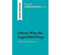 I Know Why the Caged Bird Sings by Maya Angelou (Book Analysis): Detailed Summary, Analysis and Reading Guide