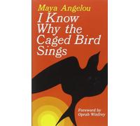 I know why the caged bird sings Maya Angelou (Auteur)