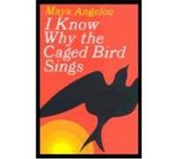 I Know Why the Caged Bird Sings Maya Angelou (Auteur)