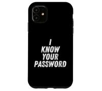 I Know Your Password Funny Hacker Joke for Coders & Hackers Coque pour iPhone 11