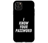 I Know Your Password Funny Hacker Joke for Coders & Hackers Coque pour iPhone 11 Pro Max