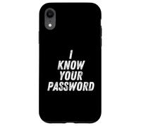 I Know Your Password Funny Hacker Joke for Coders & Hackers Coque pour iPhone XR