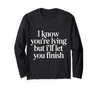 I Know You're Lying But I'll Let You Finish |- Manche Longue