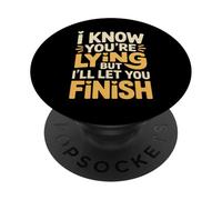 I Know You're Lying But I'll Let You Finish - PopSockets PopGrip Adhésif