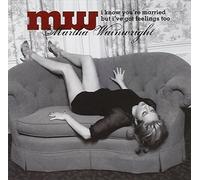 I Know You're Married But I've Got Feelings Too by Martha Wainwright (2008-06-10)