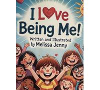 I l.ove Being Me….: Written and illustrated by Melissa Jenny