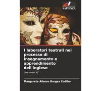 I laboratori teatrali nel processo di insegnamento e apprendimento dell'inglese: Uno studio “Q”