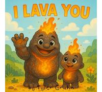 I Lava You: You and the kids in your life will lava this book even more than yummy rocks, volcanoes, and even the ocean!