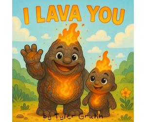 I Lava You: You and the kids in your life will lava this book even more than yummy rocks, volcanoes, and even the ocean!