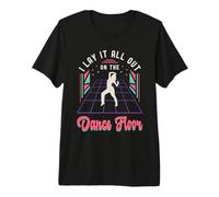 I Lay It All Out on The Dance Floor Breakdance Dance Moves T-Shirt Haut de Gamme