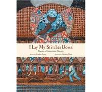 I Lay My Stitches Down by Cynthia Grady Cynthia Grady (Auteur)