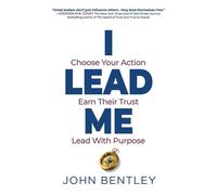 I Lead Me Choose Your Action, Earn Their Trust, Lead With Purpose - John Bentley - Obol House - ebook (ePub) - Livre