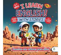 I LEARN ENGLISH! WITH STORIES. CUENTOS CON VALORES PARA NIÑOS DE 4 A 7 AÑOS. VOL. 3: Historias bilingües inspiradoras que potencian talentos, ... actividades para aprender inglés en familia!