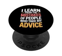 I Learn from Others' Mistakes Who Take My Advice - PopSockets PopGrip Adhésif
