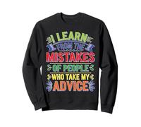 I Learn From Others' Mistakes Who Take My Advice Sweatshirt