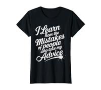 I Learn from Others' Mistakes Who Take My Advice - T-Shirt Graphique avec Valeur, Femme, Noir, L