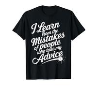 I Learn from Others' Mistakes Who Take My Advice - T-Shirt Graphique avec Valeur, Homme, Noir, M