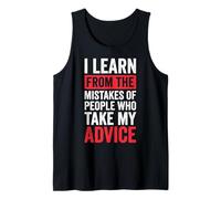 I Learn from The Mistakes of People Who Take My Advice Débardeur
