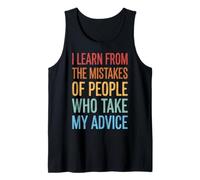 I Learn from The Mistakes of People Who Take My Advice Débardeur