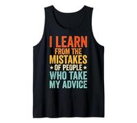 I Learn from The Mistakes of People Who Take My Advice Débardeur