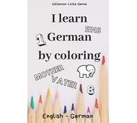 I Learn German by Coloring: 85 illustrated pages to color to learn English/German while having fun - Size 6" x 9" | Gift to offer for all occasions