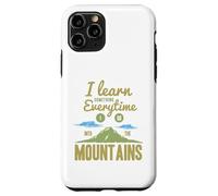 I Learn Something Every Time I Go Into The Mountains Coque pour iPhone 11 Pro