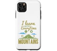 I Learn Something Every Time I Go Into The Mountains Coque pour iPhone 11 Pro Max