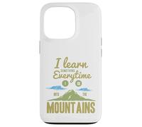 I Learn Something Every Time I Go Into The Mountains Coque pour iPhone 13 Pro