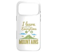 I Learn Something Every Time I Go Into The Mountains Coque pour iPhone 17 Pro Max