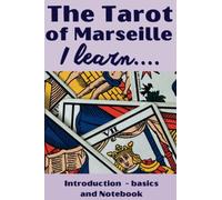 I learn The Tarot of Marseille: Both a Tarot book and a notebook for your learning
