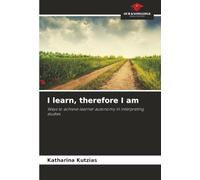 I learn, therefore I am: Ways to achieve learner autonomy in interpreting studies