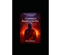 I Learned to Breathe in the Fire: "For the ones who kept going when it hurt to exist"