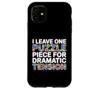 I Leave One Puzzle Piece for Dramatic Tension Coque pour iPhone 11
