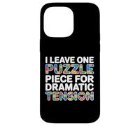 I Leave One Puzzle Piece for Dramatic Tension Coque pour iPhone 14 Pro Max