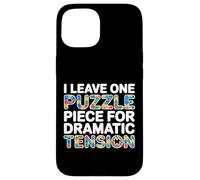 I Leave One Puzzle Piece for Dramatic Tension Coque pour iPhone 15