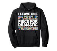 I Leave One Puzzle Piece for Dramatic Tension Sweat à Capuche