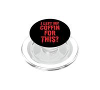 I Left My Coffin for This? - Drôle de Dracula Vampire Halloween PopSockets PopGrip pour MagSafe