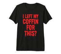 I Left My Coffin for This? - Drôle de Dracula Vampire Halloween T-Shirt Haut de Gamme