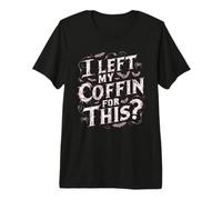 I Left My Coffin for This Horror Gothic Humour Spooky Funny T-Shirt Haut de Gamme