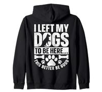 I Left My Dogs to Be Here This Better Be Good Chien Amusant Sweat à Capuche