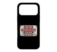 I Left My Garage to Be Here You're Welcome Coque pour iPhone 17 Pro Max