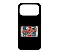 I Left My Garage to Be Here You're Welcome Coque pour iPhone 17 Pro Max