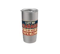 I Left My Garage To Be Here You're Welcome Gobelet isotherme en acier inoxydable double paroi