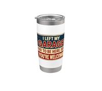 I Left My Garage To Be Here You're Welcome Gobelet isotherme en acier inoxydable double paroi