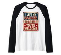 I Left My Garage To Be Here You're Welcome Manche Raglan