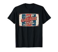 I Left My Garage To Be Here You're Welcome T-Shirt