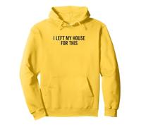 I Left My House for This Funny Quarantine Humour Sweat à Capuche