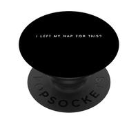I Left My Nap for This - Minimalist Serial Napper Dry Humor PopSockets PopGrip Adhésif