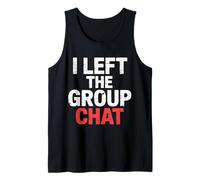 I Left The Group Chat Introvert Peace Tired Talk Alone - Débardeur