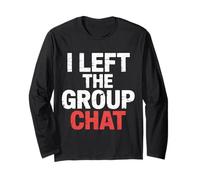 I Left The Group Chat Introvert Peace Tired Talk Alone - Manche Longue
